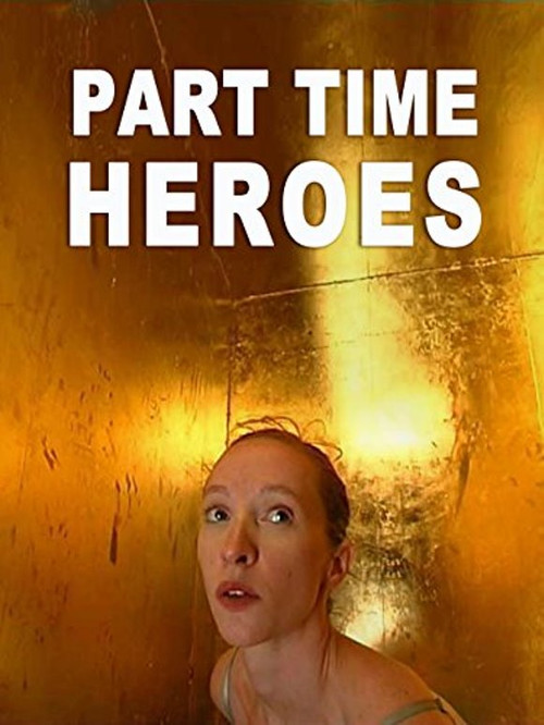 Part Time Heroes (2007) poster