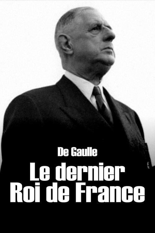 De Gaulle, the Last King of France (2017) poster
