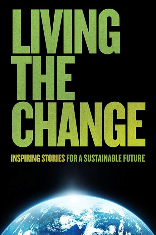 Living the Change: Inspiring Stories for a Sustainable Future (2018) poster