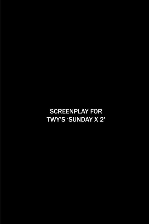 Screenplay for TWY's 'SUNDAY X 2' (2019) poster