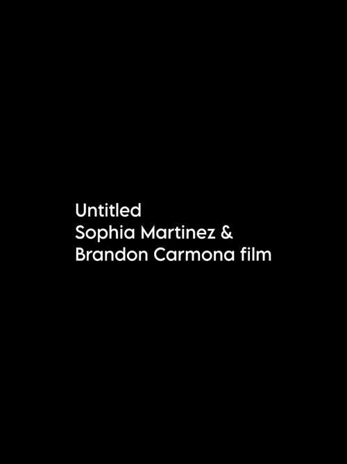 Untitled Sophia Martinez & Brandon Carmona Film poster