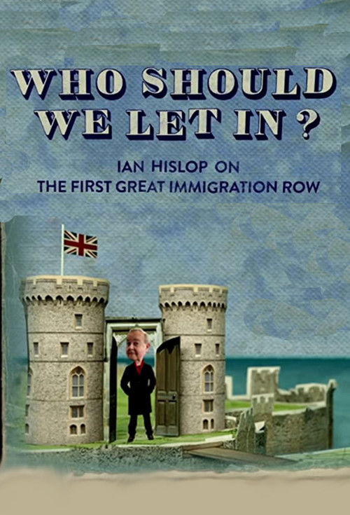 Who Should We Let In? Ian Hislop on the First Great Immigration Row (2017) poster
