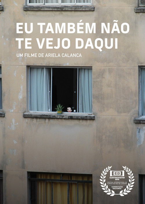 Eu também não te vejo daqui (2020) poster
