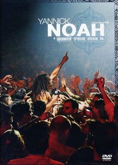 Yannick Noah - Quand vous êtes là (2004) poster