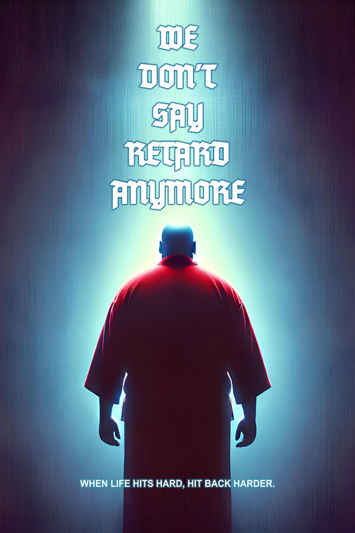 We Don't Say Retard Anymore (2025) poster