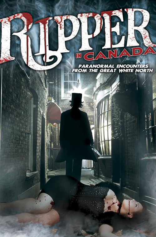 A Ripper in Canada: Paranormal Hauntings in the Great White North (2014) poster