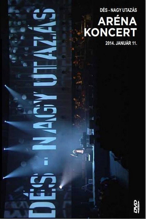 Dés László: Nagy utazás - Aréna koncert (2014) poster