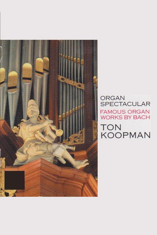 Organ Spectacular - Famous Organ Works By Bach - Ton Koopman (2001) poster