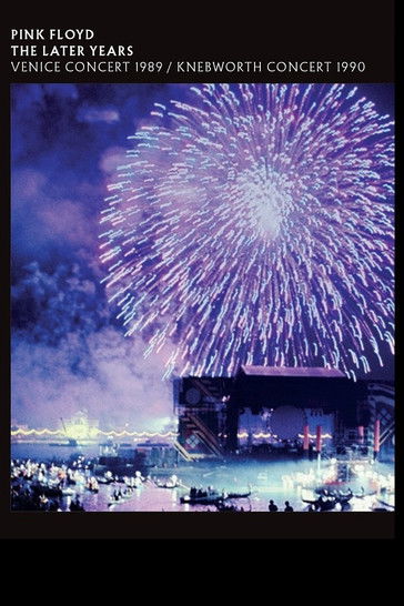 Pink Floyd: The Later Years, Vol 4 - Venice Concert 1989/Knebworth Concert 1990 (2019) poster