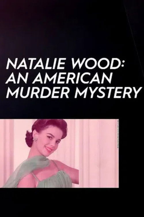 Natalie Wood: An American Murder Mystery (2018) poster