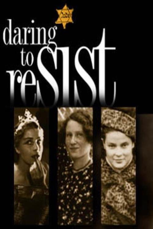 Daring to Resist: Three Women Face the Holocaust (2000) poster