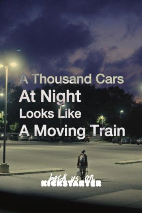 A Thousand Cars At Night Looks Like A Moving Train (2021) poster