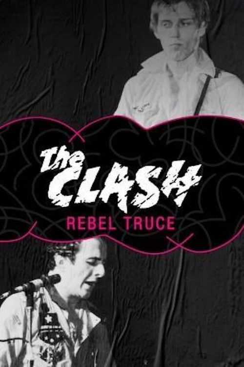 Rebel Truce, the History of the Clash (2007) poster