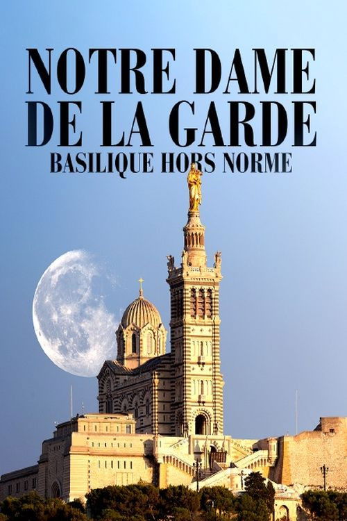Notre-Dame de la Garde: Basilique hors norme (2021) poster