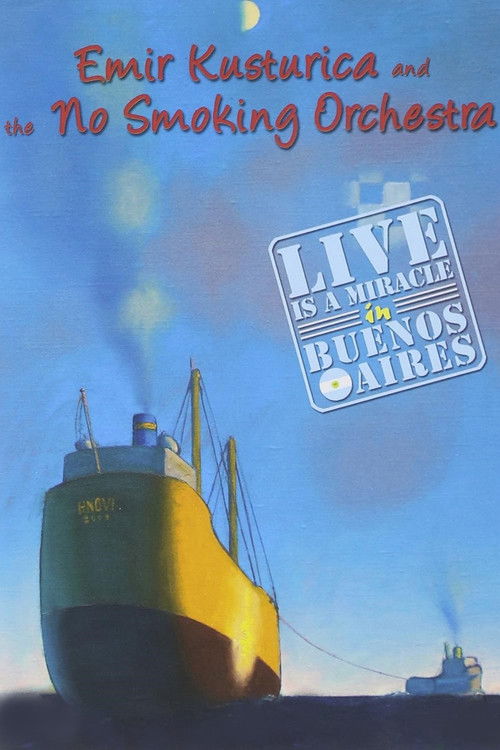 Emir Kusturica and the No Smoking Orchestra - Live is a Miracle in Buenos Aires (2005) poster