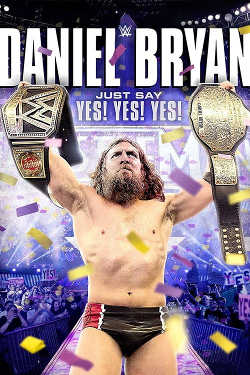 Daniel Bryan: Just Say Yes! Yes! Yes! (2015) poster