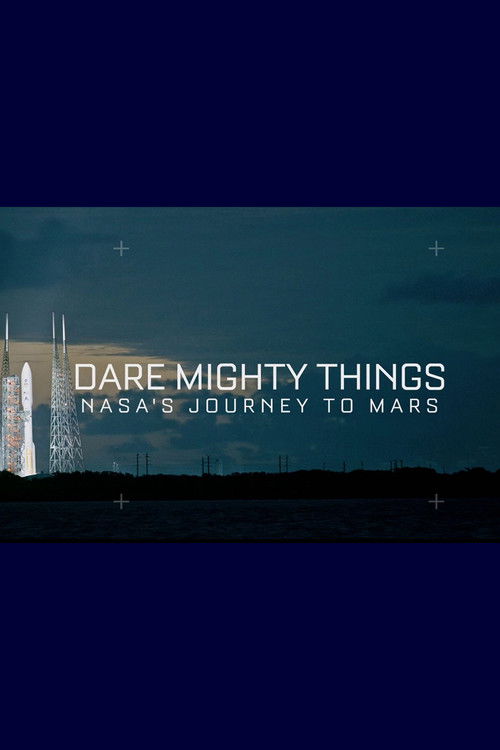 Dare Mighty Things: NASA's Journey To Mars (2016) poster