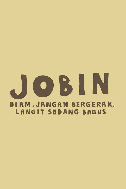 Jobin: Diam. Jangan Bergerak, Langit Sedang Bagus poster
