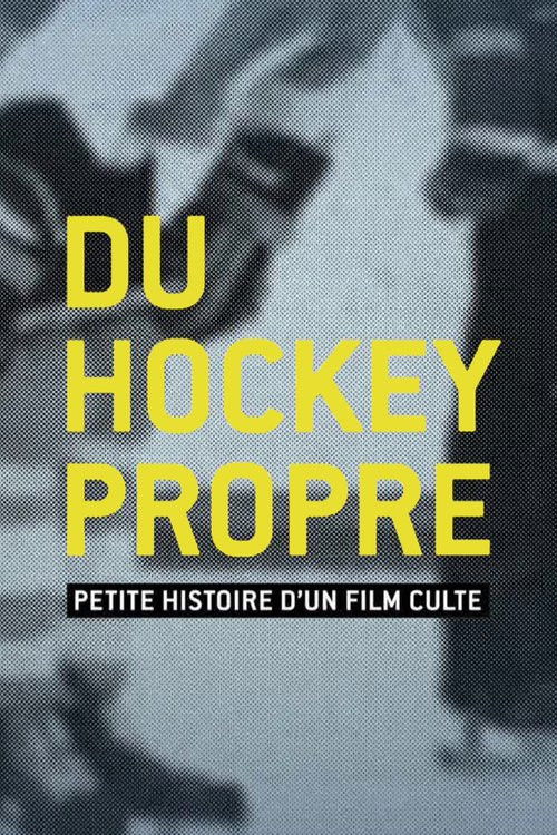 Du hockey propre : petite histoire d'un film culte (2016) poster