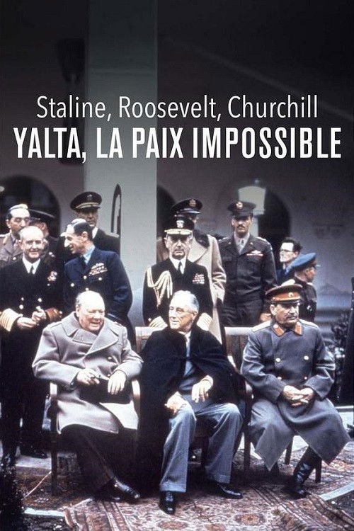 Staline, Roosevelt, Churchill : Yalta, la paix impossible (2025) poster