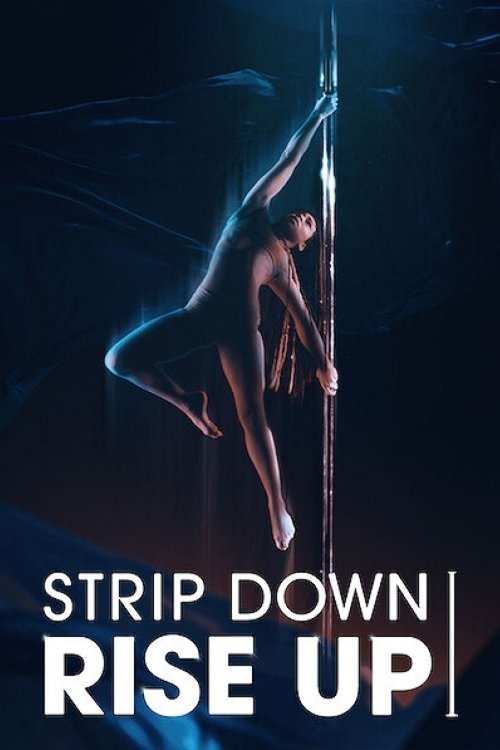Strip Down, Rise Up: Kadınların Direk Dansıyla Yükselişi (2021) poster