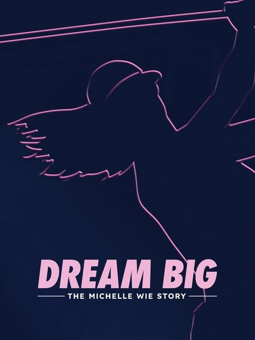 Dream Big: The Michelle Wie Story (2024) poster