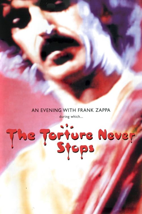 Frank Zappa: The Torture Never Stops (2008) poster