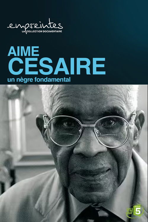 Aimé Césaire, un Nègre fondamental (2007) poster