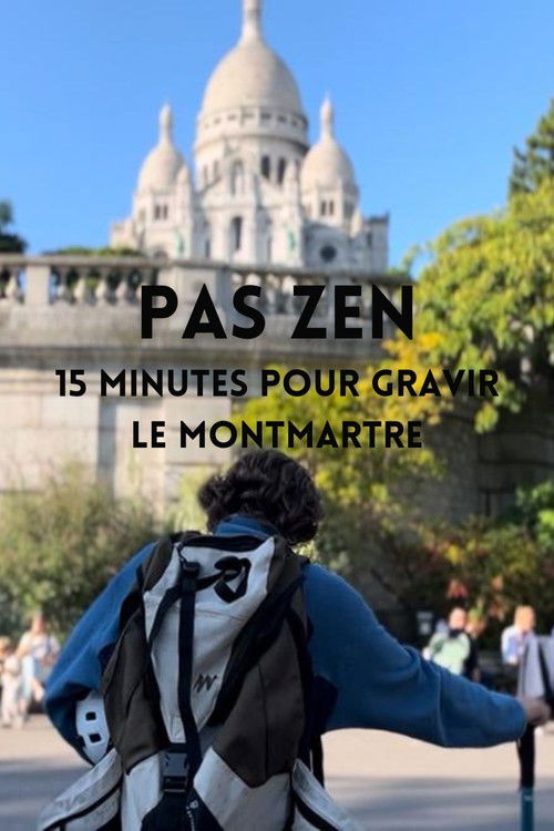 PAS ZEN - 15 minutes pour gravir le Montmartre (2024) poster