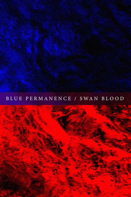 Blue Permanence / Swan Blood (2015) poster