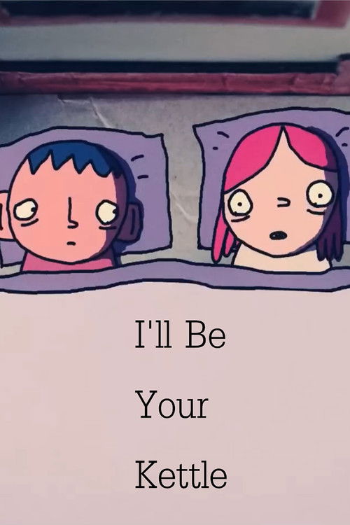I'll Be Your Kettle (2021) poster