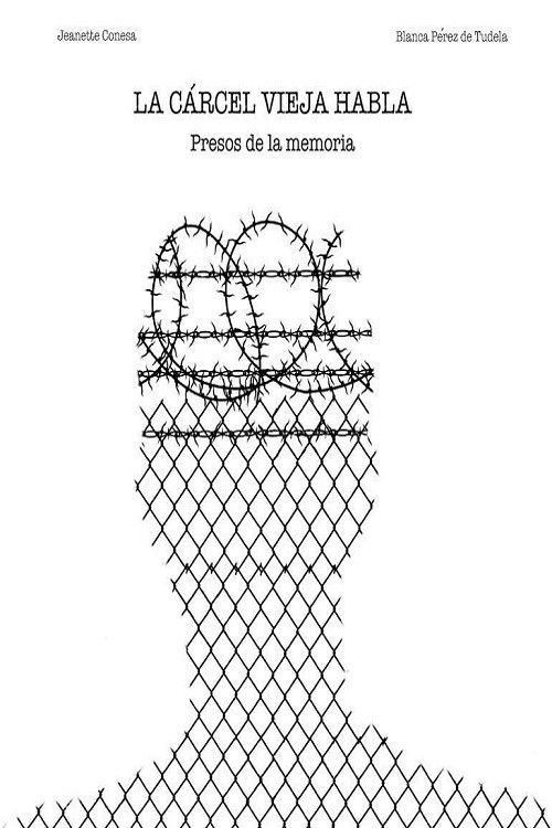 La cárcel vieja habla: presos de la memoria (2016) poster