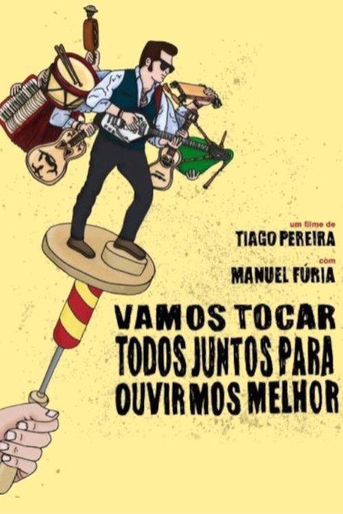 Vamos Tocar Todos Juntos Para Ouvirmos Melhor (2012) poster