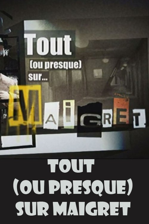 Tout (ou presque) sur Maigret (2009) poster