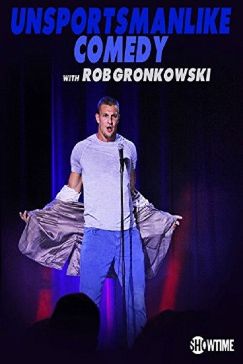 Unsportsmanlike Comedy with Rob Gronkowski (2018) poster