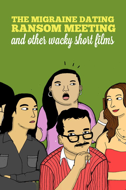 The Migraine Dating Ransom Meeting: A Collection of Short Films (2018) poster
