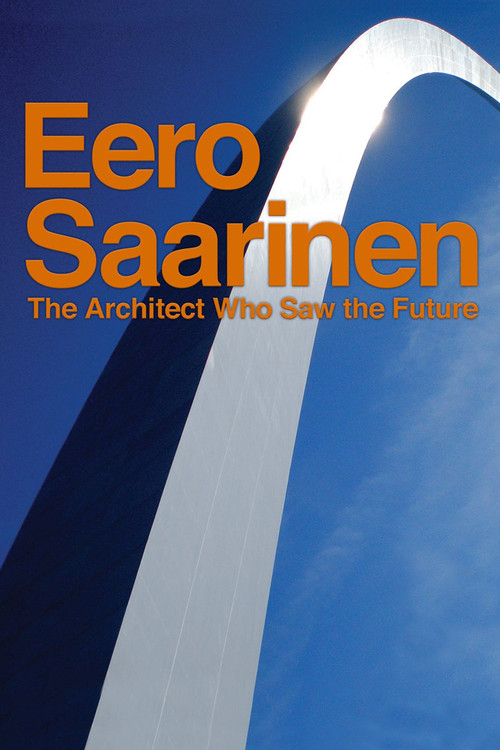 Eero Saarinen: The Architect Who Saw the Future (2016) poster