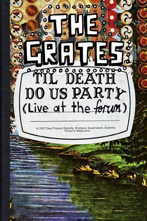 The Grates: Til Death Do Us Party (Live At The Forum) (2007) poster