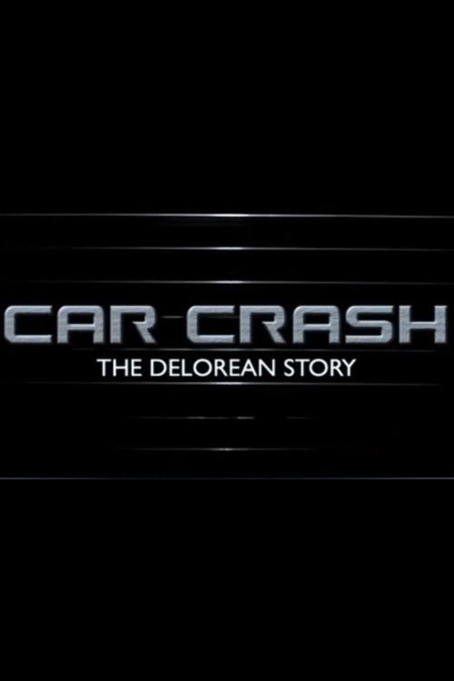 Car Crash: The Delorean Story (2004) poster