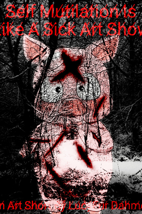 Self Mutilation Is Like A Sick Art Show poster