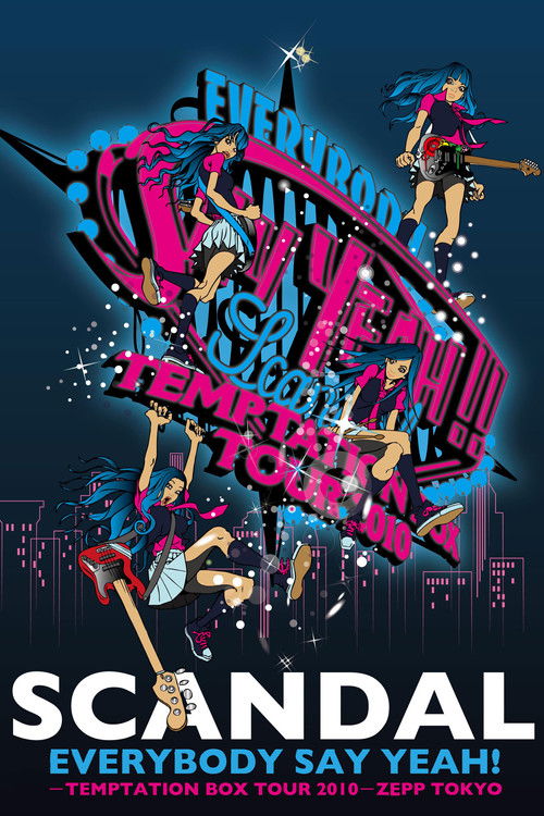 SCANDAL - EVERYBODY SAY YEAH! -TEMPTATION BOX TOUR 2010- ZEPP TOKYO (2011) poster