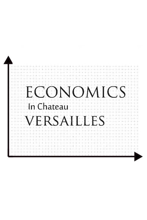 Economics in Chateau Versailles (2018) poster