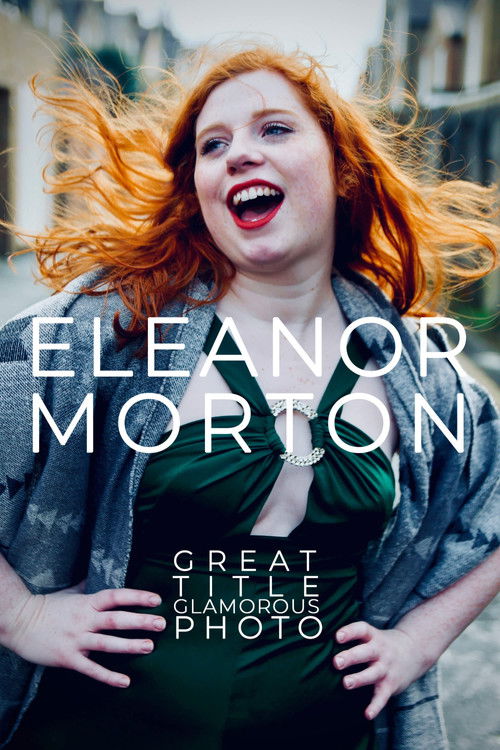Eleanor Morton: Great Title, Glamorous Photo (2019) poster