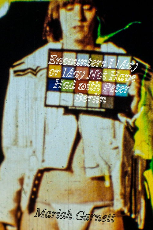 Encounters I May or May Not Have Had with Peter Berlin (2012) poster