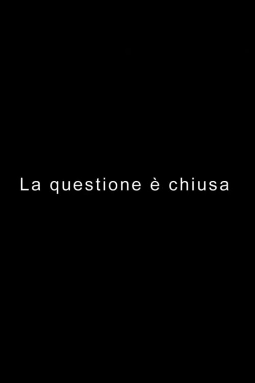 LA QUESTIONE È CHIUSA (2019) poster
