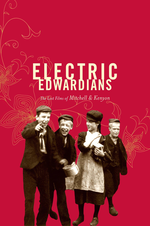 Electric Edwardians - The Films Of Mitchell And Kenyon (2005) poster