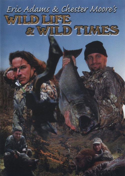 Eric Adams & Chester Moore's: Wild Life & Wild Times (2006) poster
