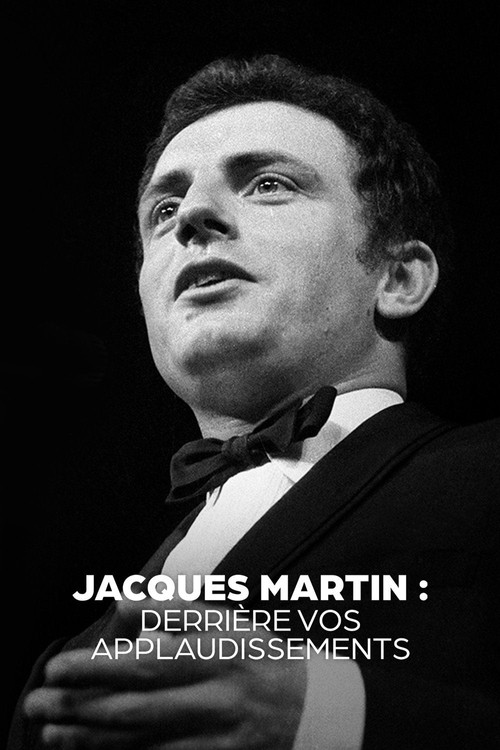 Jacques Martin, derrière vos applaudissements (2021) poster