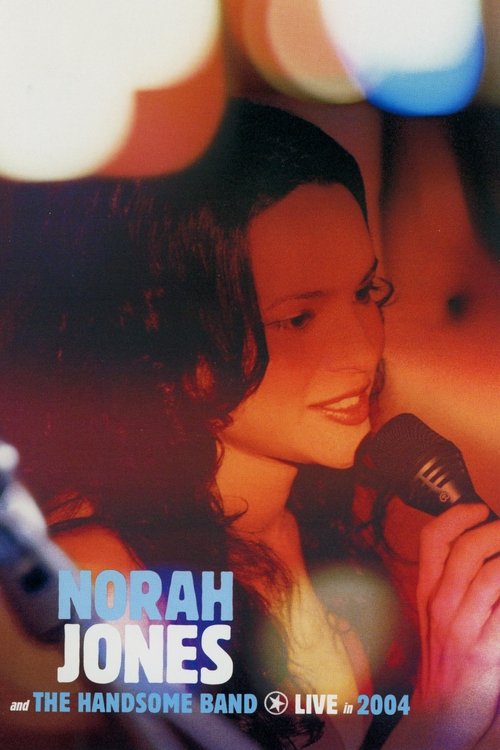 Norah Jones and The Handsome Band: Live in 2004 (2004) poster