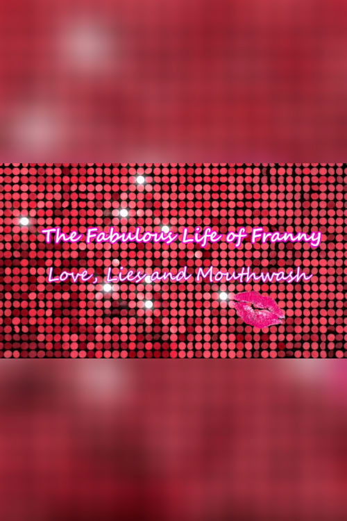 The Fabulous Life of Franny: Love, Lies & Mouthwash (2025) poster